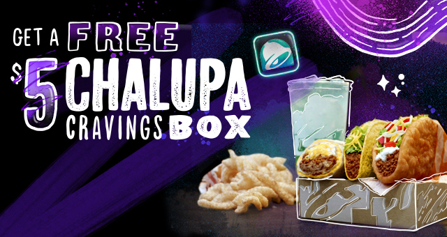 Free 5 Chalupa Cravings Box Taco Bell